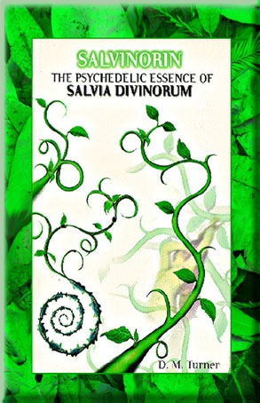 Salvinorin: The Psychedelic Essence of Salvia Divinorum D. M. Turner