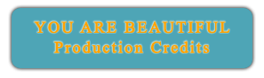 YOU ARE BEAUTIFUL Production Credits